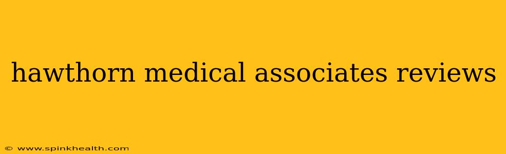 hawthorn medical associates reviews