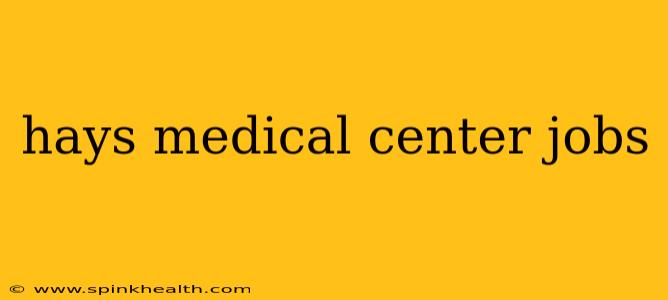 hays medical center jobs