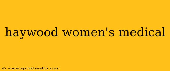 haywood women's medical