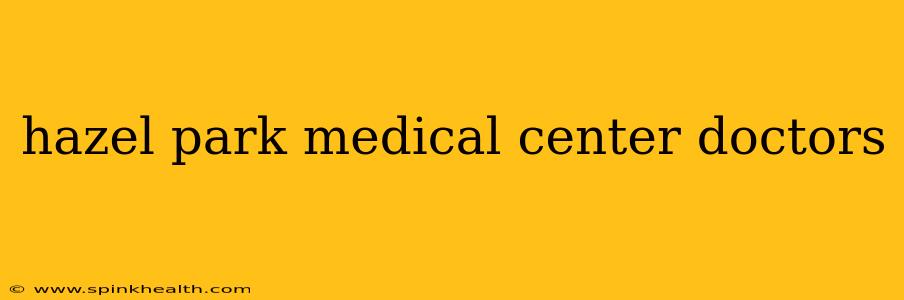 hazel park medical center doctors