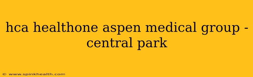 hca healthone aspen medical group - central park