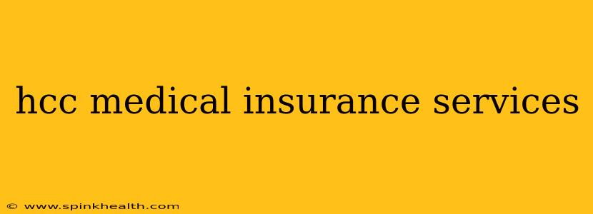 hcc medical insurance services