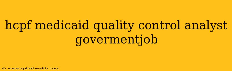 hcpf medicaid quality control analyst govermentjob