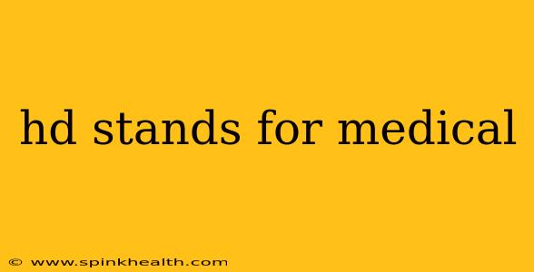 hd stands for medical