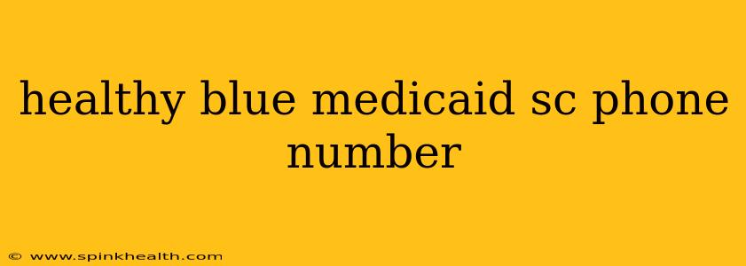 healthy blue medicaid sc phone number