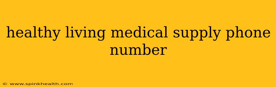 healthy living medical supply phone number