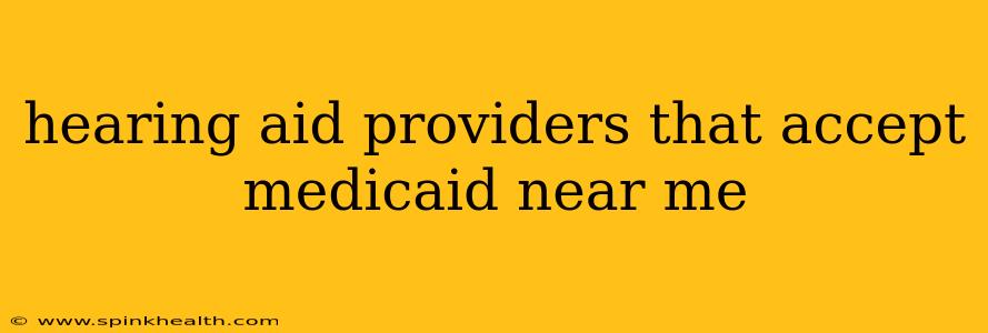 hearing aid providers that accept medicaid near me