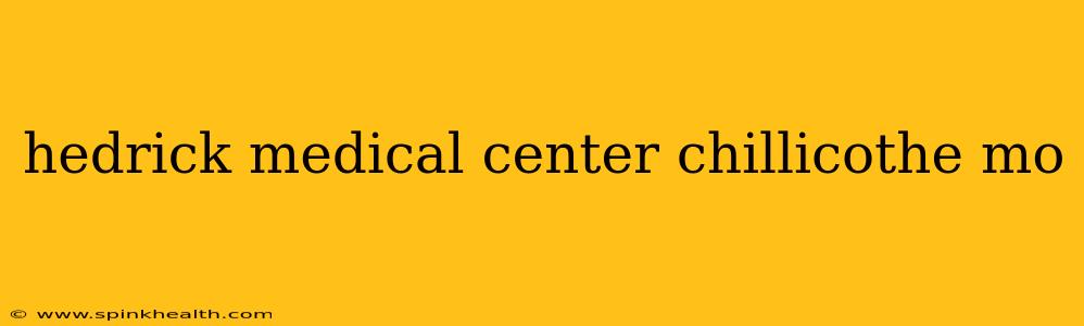 hedrick medical center chillicothe mo