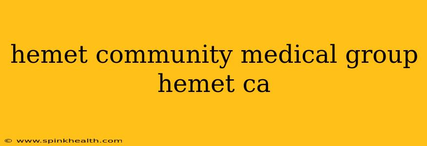 hemet community medical group hemet ca