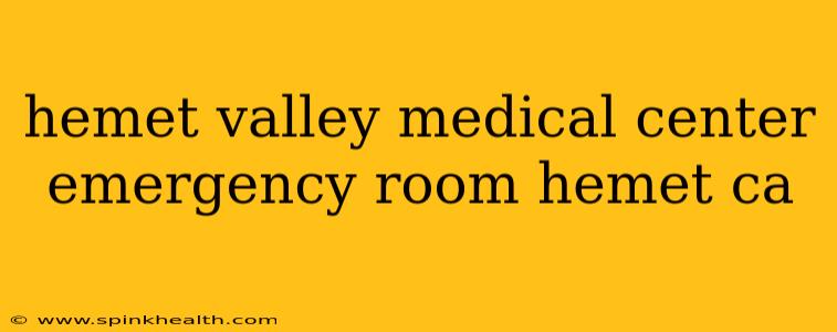 hemet valley medical center emergency room hemet ca