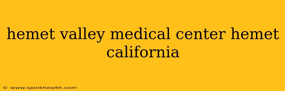 hemet valley medical center hemet california