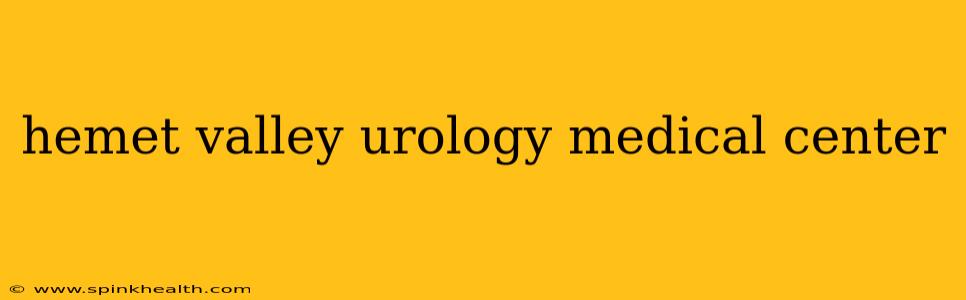 hemet valley urology medical center