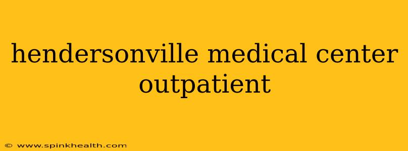hendersonville medical center outpatient