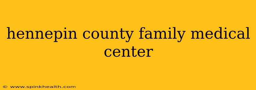 hennepin county family medical center