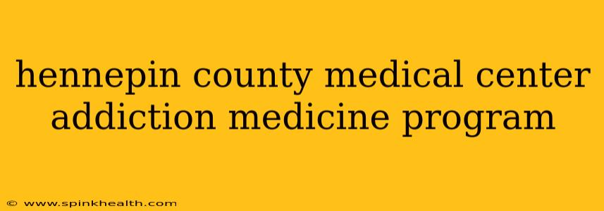 hennepin county medical center addiction medicine program