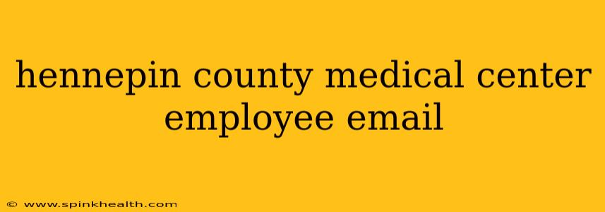 hennepin county medical center employee email