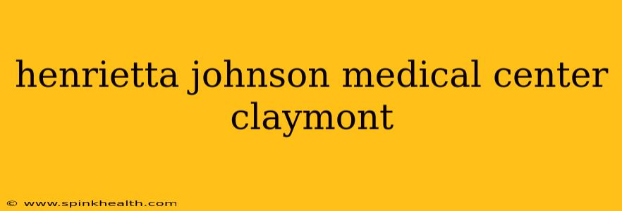 henrietta johnson medical center claymont