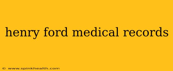 henry ford medical records