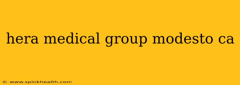 hera medical group modesto ca