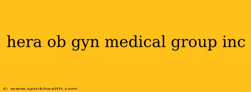 hera ob gyn medical group inc