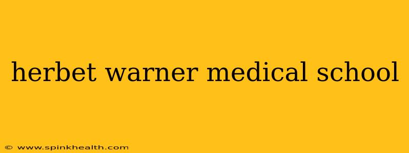 herbet warner medical school