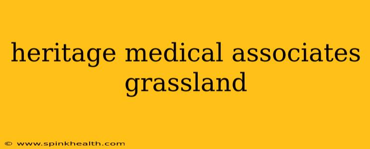 heritage medical associates grassland