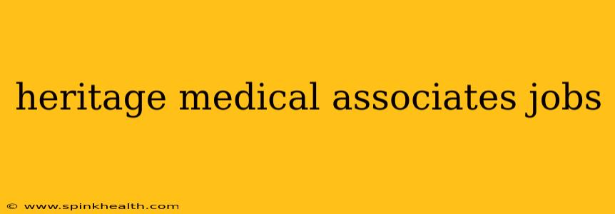 heritage medical associates jobs