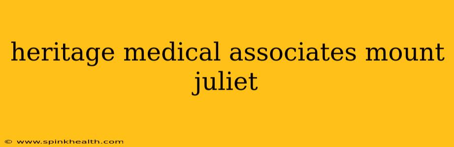heritage medical associates mount juliet