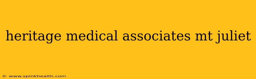 heritage medical associates mt juliet