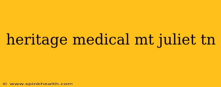heritage medical mt juliet tn