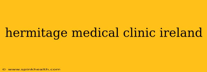 hermitage medical clinic ireland
