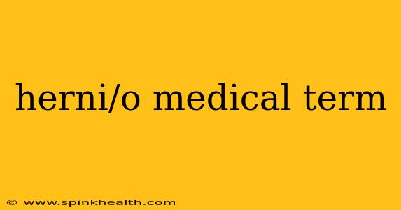 herni/o medical term