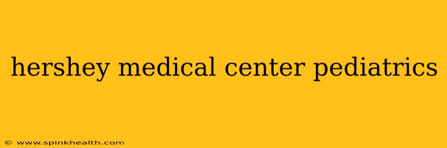 hershey medical center pediatrics