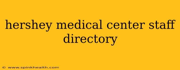 hershey medical center staff directory