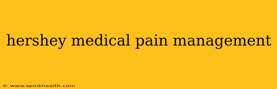 hershey medical pain management