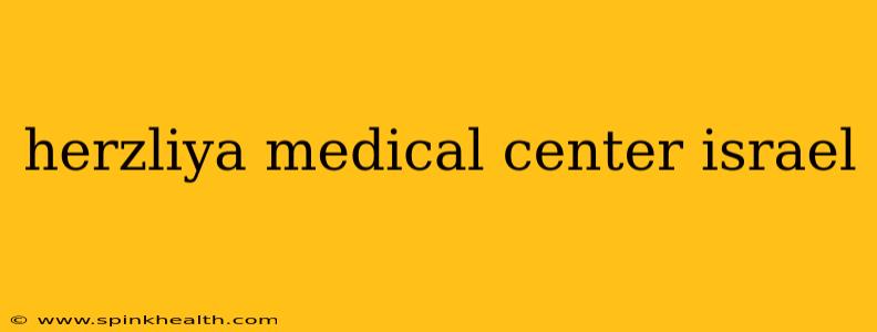 herzliya medical center israel