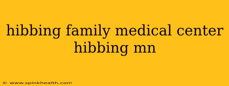 hibbing family medical center hibbing mn