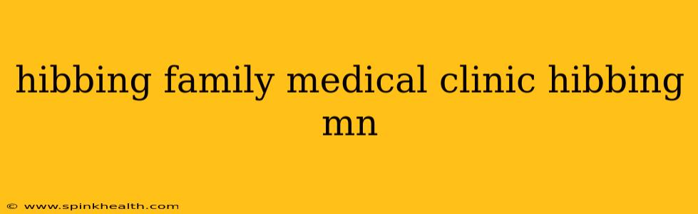 hibbing family medical clinic hibbing mn