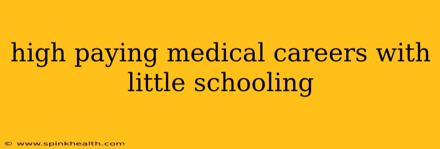 high paying medical careers with little schooling
