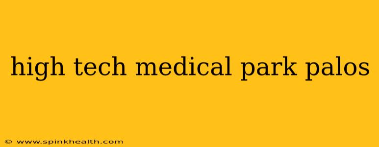 high tech medical park palos