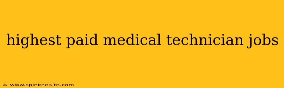 highest paid medical technician jobs