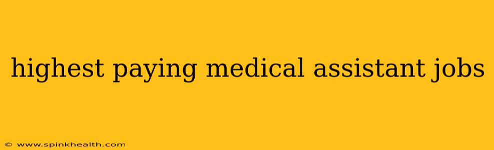 highest paying medical assistant jobs