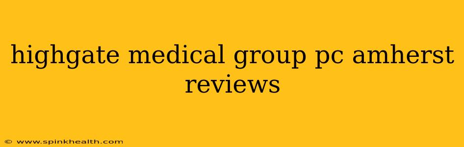 highgate medical group pc amherst reviews