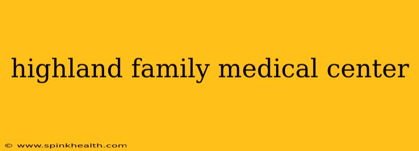 highland family medical center
