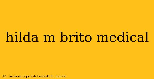 hilda m brito medical