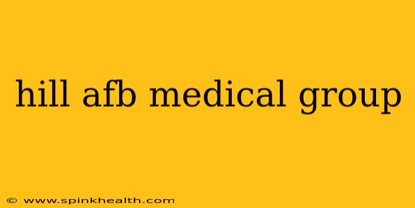 hill afb medical group