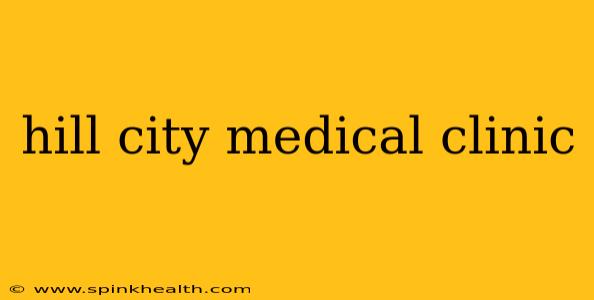 hill city medical clinic