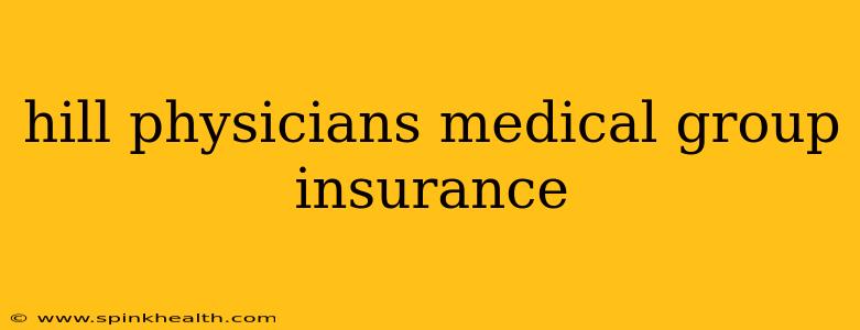 hill physicians medical group insurance