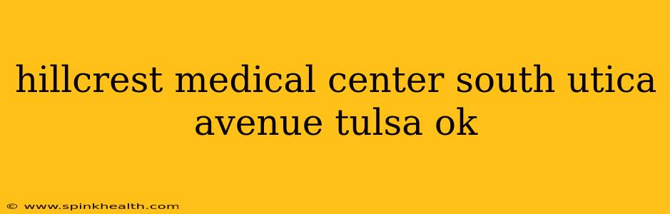 hillcrest medical center south utica avenue tulsa ok