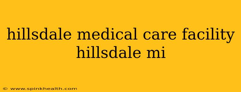 hillsdale medical care facility hillsdale mi